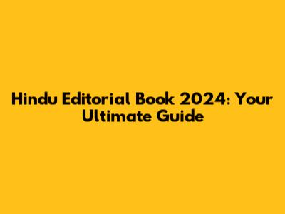 Hindu Editorial Book 2024: Your Ultimate Guide