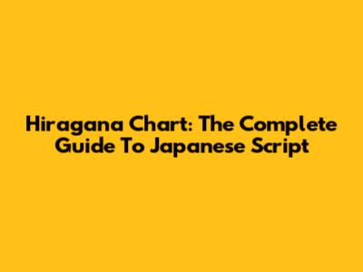 Hiragana Chart: The Complete Guide To Japanese Script