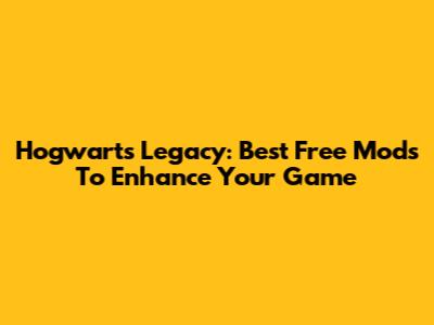 Hogwarts Legacy: Best Free Mods To Enhance Your Game