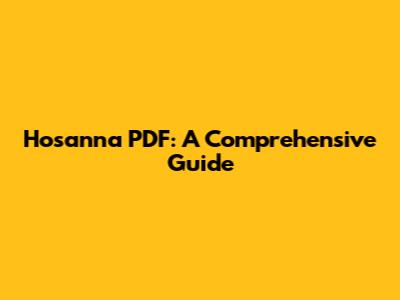 Hosanna PDF: A Comprehensive Guide