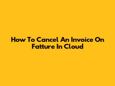 How To Cancel An Invoice On Fatture In Cloud