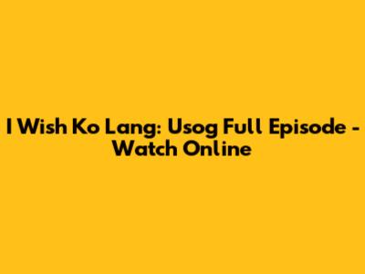 I Wish Ko Lang: Usog Full Episode - Watch Online