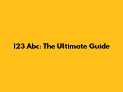 I23 Abc: The Ultimate Guide