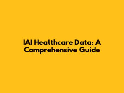 IAI Healthcare Data: A Comprehensive Guide
