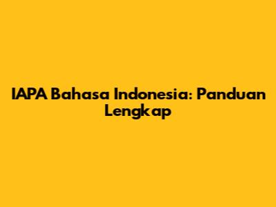 IAPA Bahasa Indonesia: Panduan Lengkap