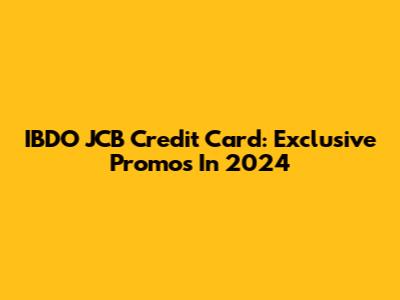 IBDO JCB Credit Card: Exclusive Promos In 2024