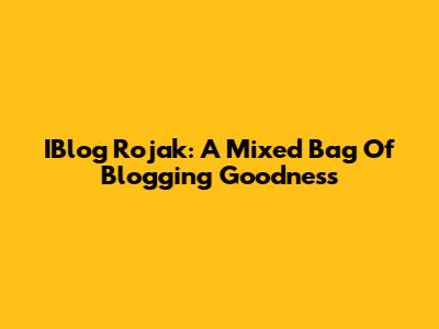 IBlog Rojak: A Mixed Bag Of Blogging Goodness