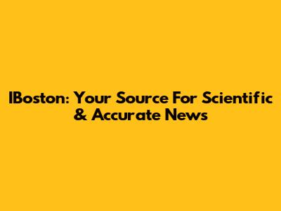 IBoston: Your Source For Scientific & Accurate News