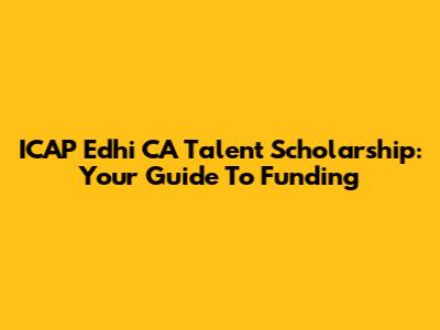 ICAP Edhi CA Talent Scholarship: Your Guide To Funding