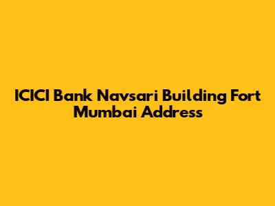 ICICI Bank Navsari Building Fort Mumbai Address