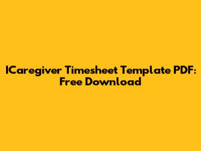 ICaregiver Timesheet Template PDF: Free Download