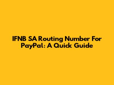 IFNB SA Routing Number For PayPal: A Quick Guide