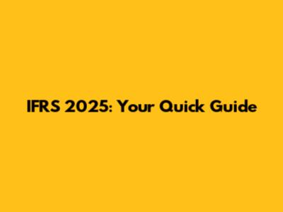 IFRS 2025: Your Quick Guide