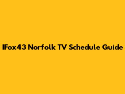 IFox43 Norfolk TV Schedule Guide