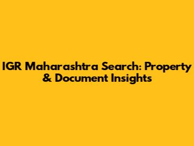 IGR Maharashtra Search: Property & Document Insights