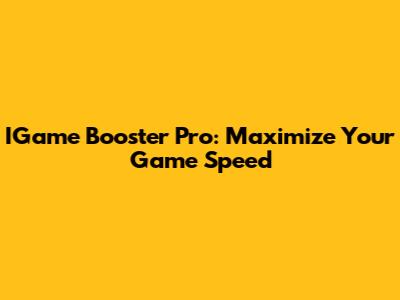 IGame Booster Pro: Maximize Your Game Speed
