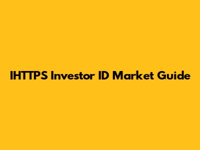 IHTTPS Investor ID Market Guide