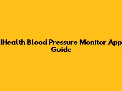 IHealth Blood Pressure Monitor App Guide