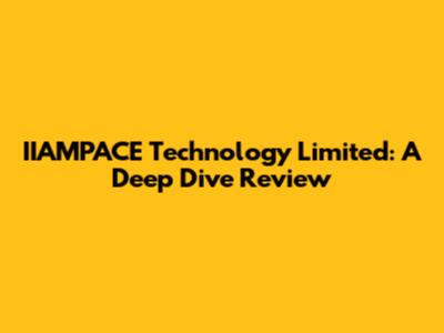 IIAMPACE Technology Limited: A Deep Dive Review