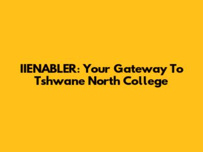 IIENABLER: Your Gateway To Tshwane North College