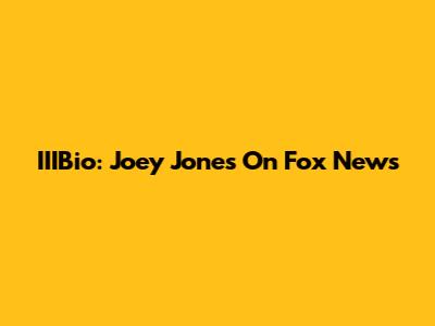 IIIBio: Joey Jones On Fox News