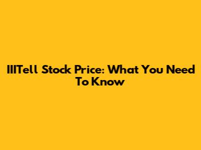 IIITell Stock Price: What You Need To Know