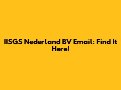 IISGS Nederland BV Email: Find It Here!