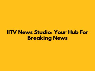 IITV News Studio: Your Hub For Breaking News