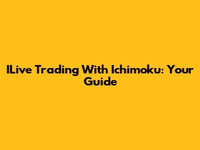 ILive Trading With Ichimoku: Your Guide