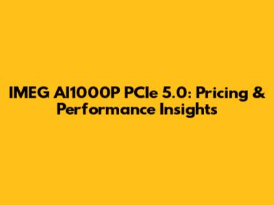 IMEG AI1000P PCIe 5.0: Pricing & Performance Insights