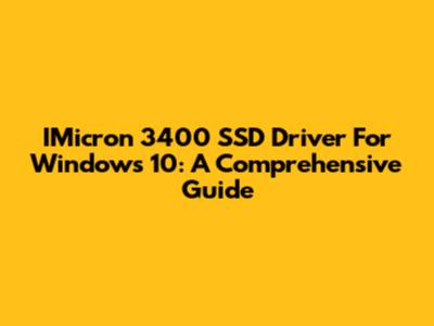 IMicron 3400 SSD Driver For Windows 10: A Comprehensive Guide