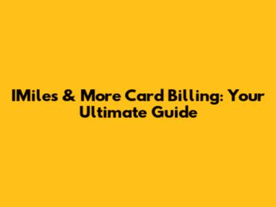 IMiles & More Card Billing: Your Ultimate Guide