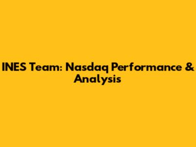 INES Team: Nasdaq Performance & Analysis