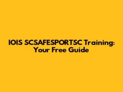 IOIS SCSAFESPORTSC Training: Your Free Guide