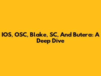 IOS, OSC, Blake, SC, And Butera: A Deep Dive
