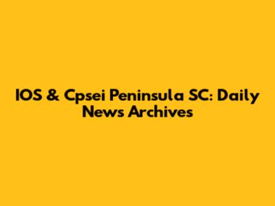IOS & Cpsei Peninsula SC: Daily News Archives