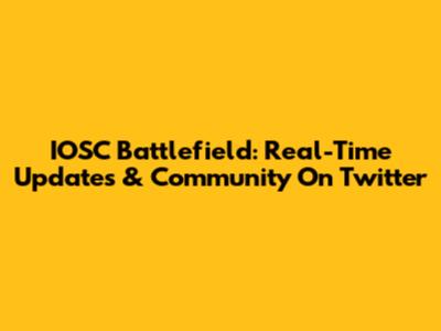 IOSC Battlefield: Real-Time Updates & Community On Twitter