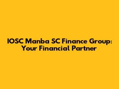 IOSC Manba SC Finance Group: Your Financial Partner