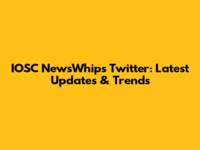 IOSC NewsWhips Twitter: Latest Updates & Trends