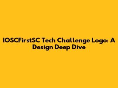 IOSCFirstSC Tech Challenge Logo: A Design Deep Dive