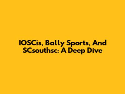 IOSCis, Bally Sports, And SCsouthsc: A Deep Dive
