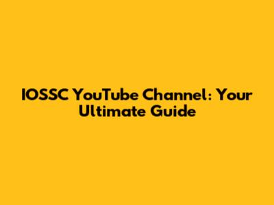 IOSSC YouTube Channel: Your Ultimate Guide