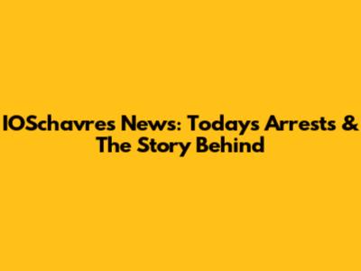 IOSchavres News: Today's Arrests & The Story Behind