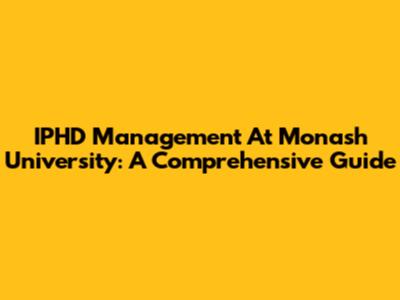 IPHD Management At Monash University: A Comprehensive Guide