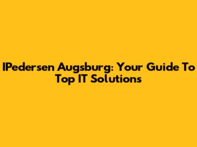 IPedersen Augsburg: Your Guide To Top IT Solutions