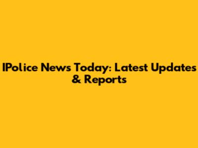 IPolice News Today: Latest Updates & Reports