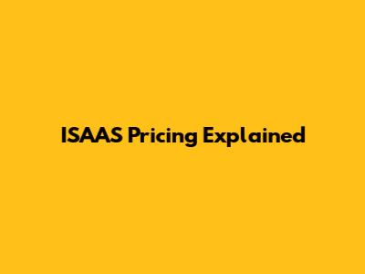 ISAAS Pricing Explained