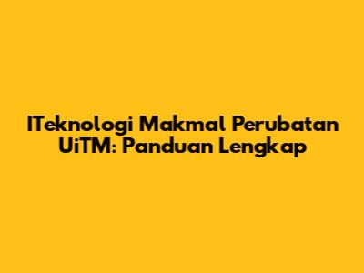 ITeknologi Makmal Perubatan UiTM: Panduan Lengkap