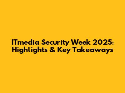 ITmedia Security Week 2025: Highlights & Key Takeaways