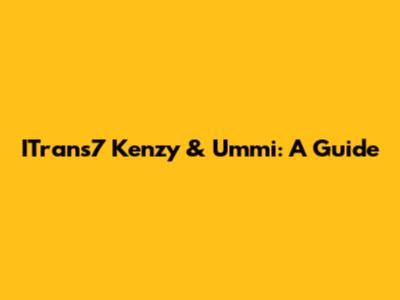 ITrans7 Kenzy & Ummi: A Guide